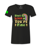 Shut Up Liver, You Are Fine - Female T-Shirt