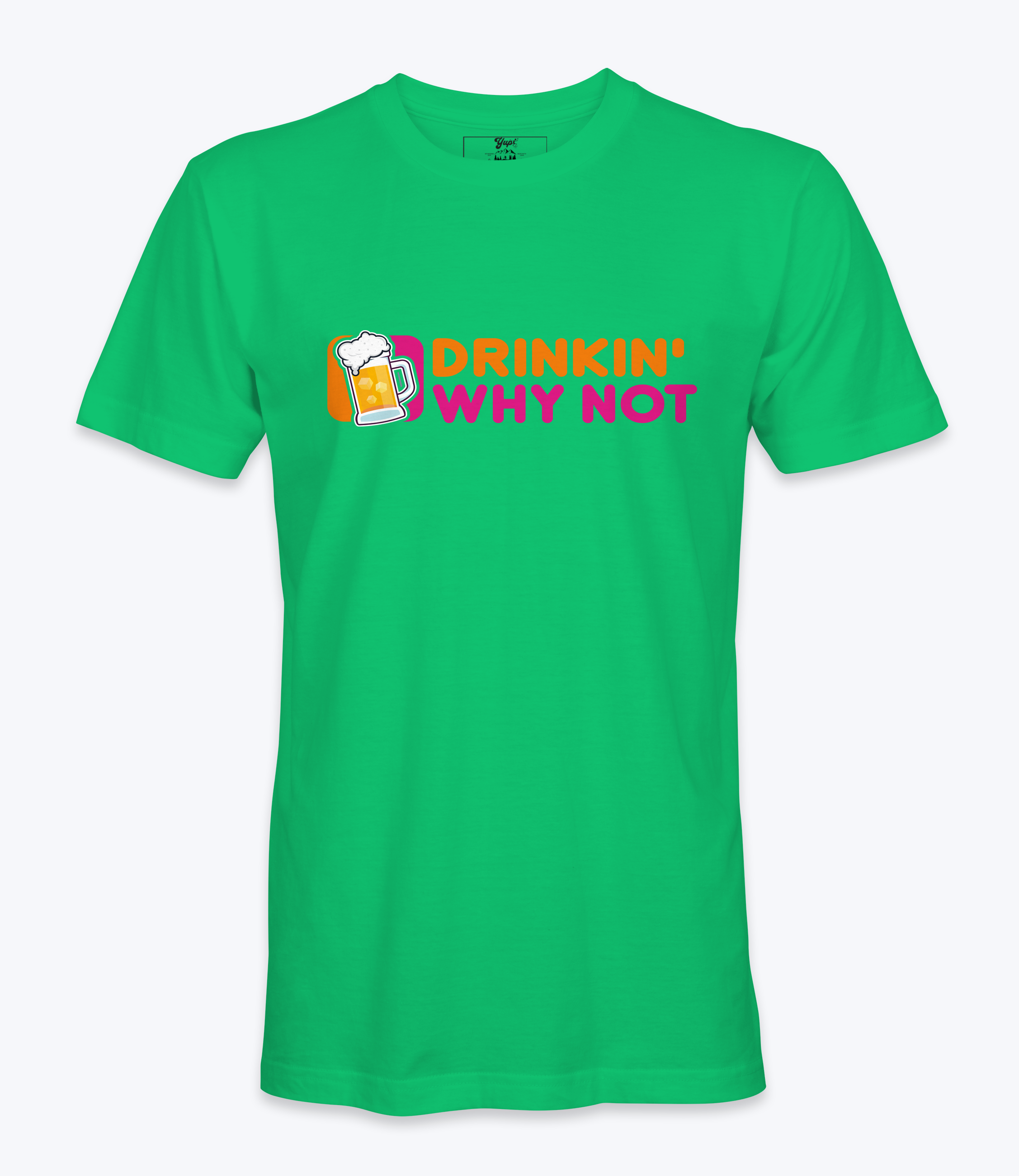 Drinkin' Why Not  T-Shirt