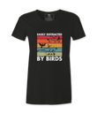 Easily Distracted By Birds - Female  Tshirt