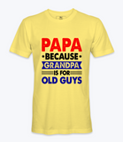 Papa Because Grandpa .. T-Shirt