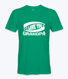 I Love You Grandpa - T-Shirt