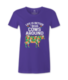 Life Is Better With Cows - T-Shirt