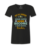 Not All Heroes Wear Capes - T-shirt