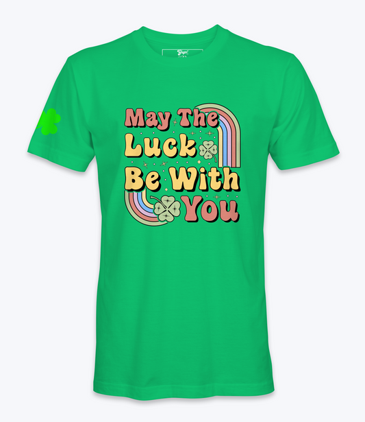 May The Luck Be With You  T-Shirt