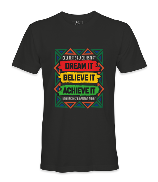 Dream It, Believe It,  Achieve It T-Shirt