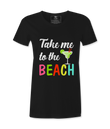 Take Me To The Beach - T-shirt