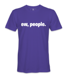 Ew, People. - T-shirt