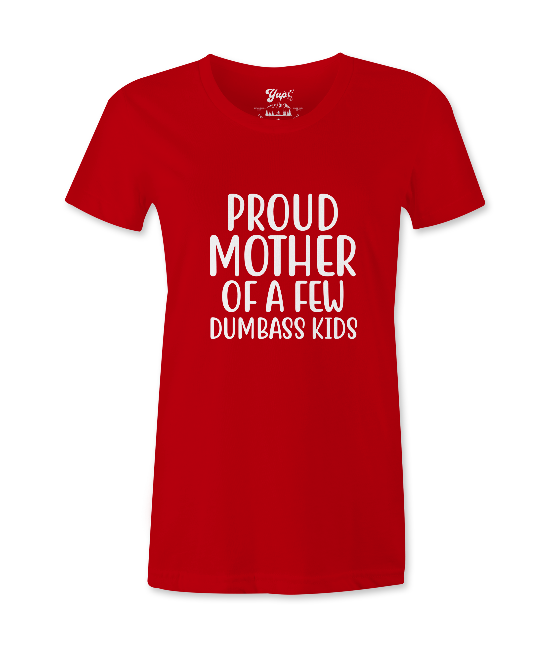 Pround Mother Of A Few Dumbass Kids -T-shirt