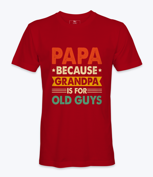 Papa Because Grandpa .. T-Shirt