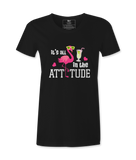 It's All In The Attitude - T-shirt