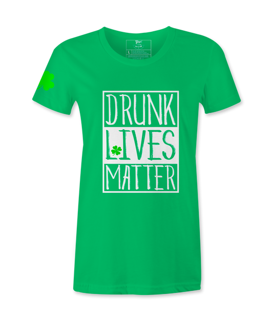Drunk Lives Matter - Female  T-Shirt