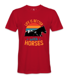 Life Is Better With Horses - T-shirt