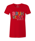 Bruh We Out - T-shirt