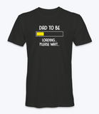 Dad to be, loading, please wait..  T-Shirt