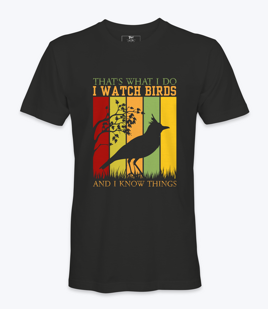 I Watch Birds And I Know Things  T-shirt