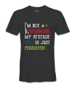 I'M Not Stubborn - T-shirt