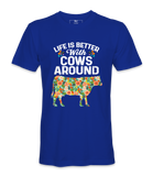 Life Is Better With Cows - T-Shirt