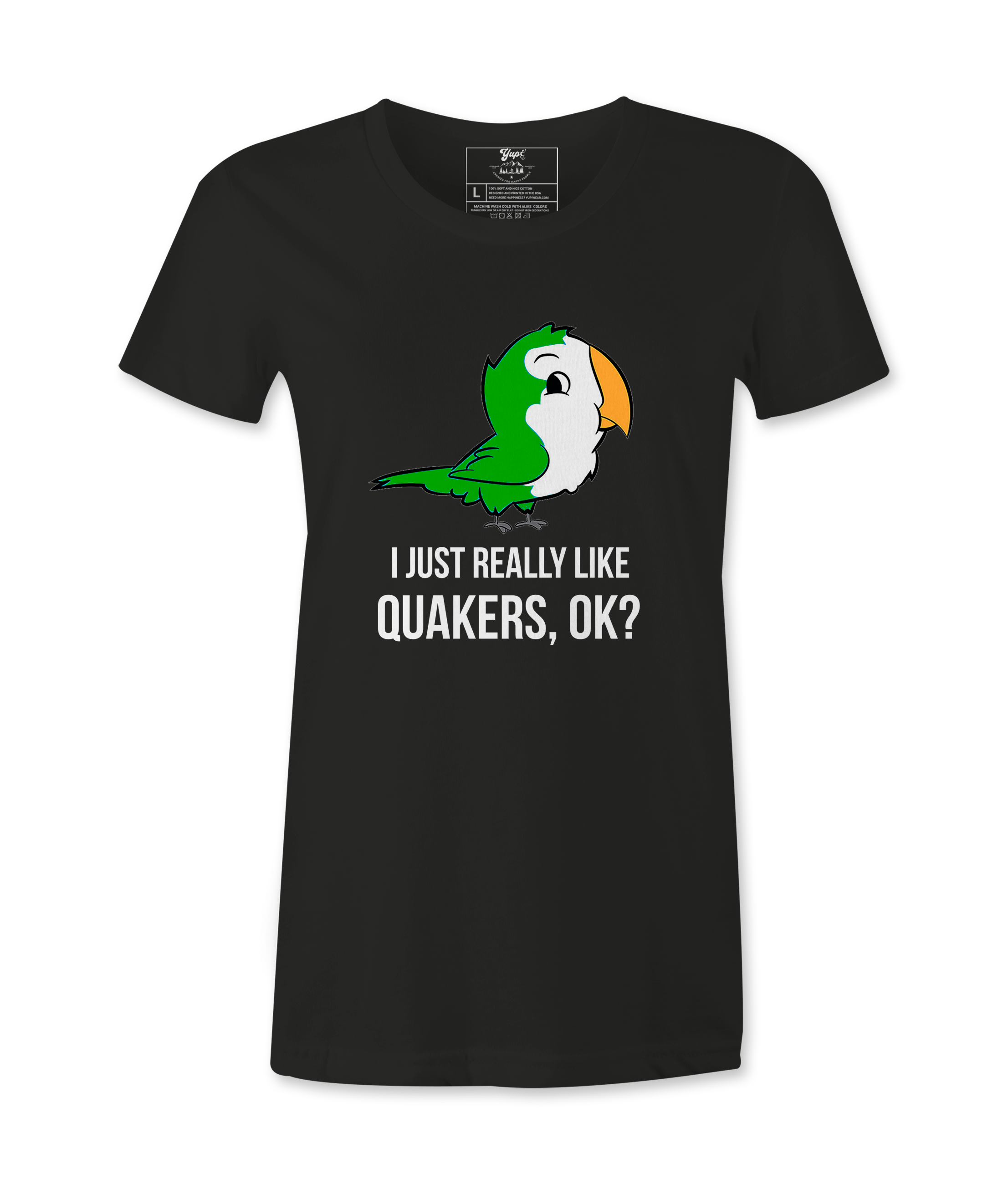 I Just Really Like Quakers, Ok?  Female T-shirt