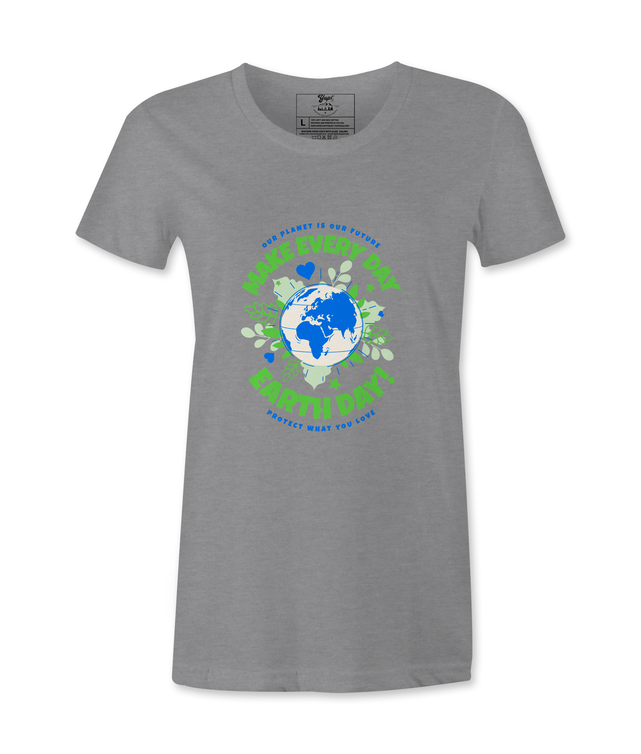 Make Every day Earth Day- Female T-Shirt