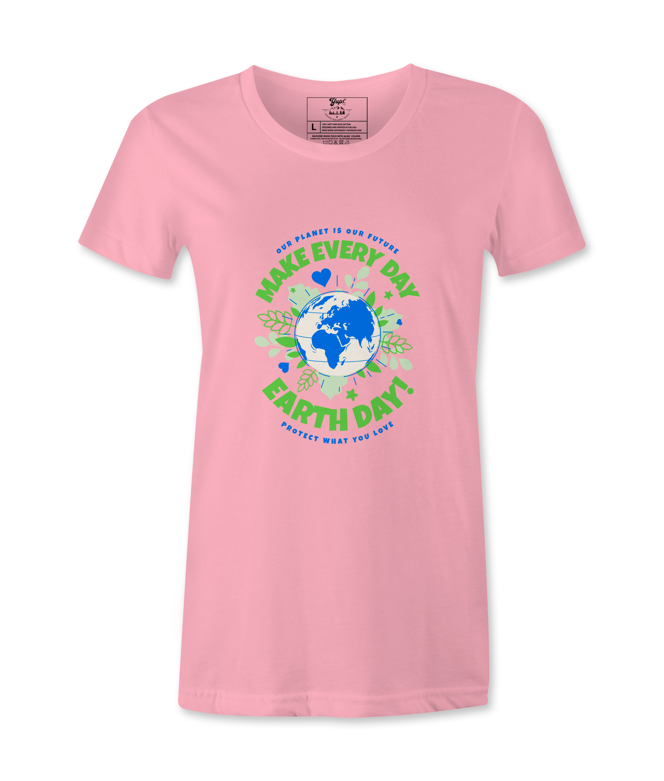 Make Every day Earth Day- Female T-Shirt