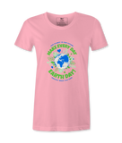 Make Every day Earth Day- Female T-Shirt