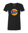 Tired - Female T-shirt