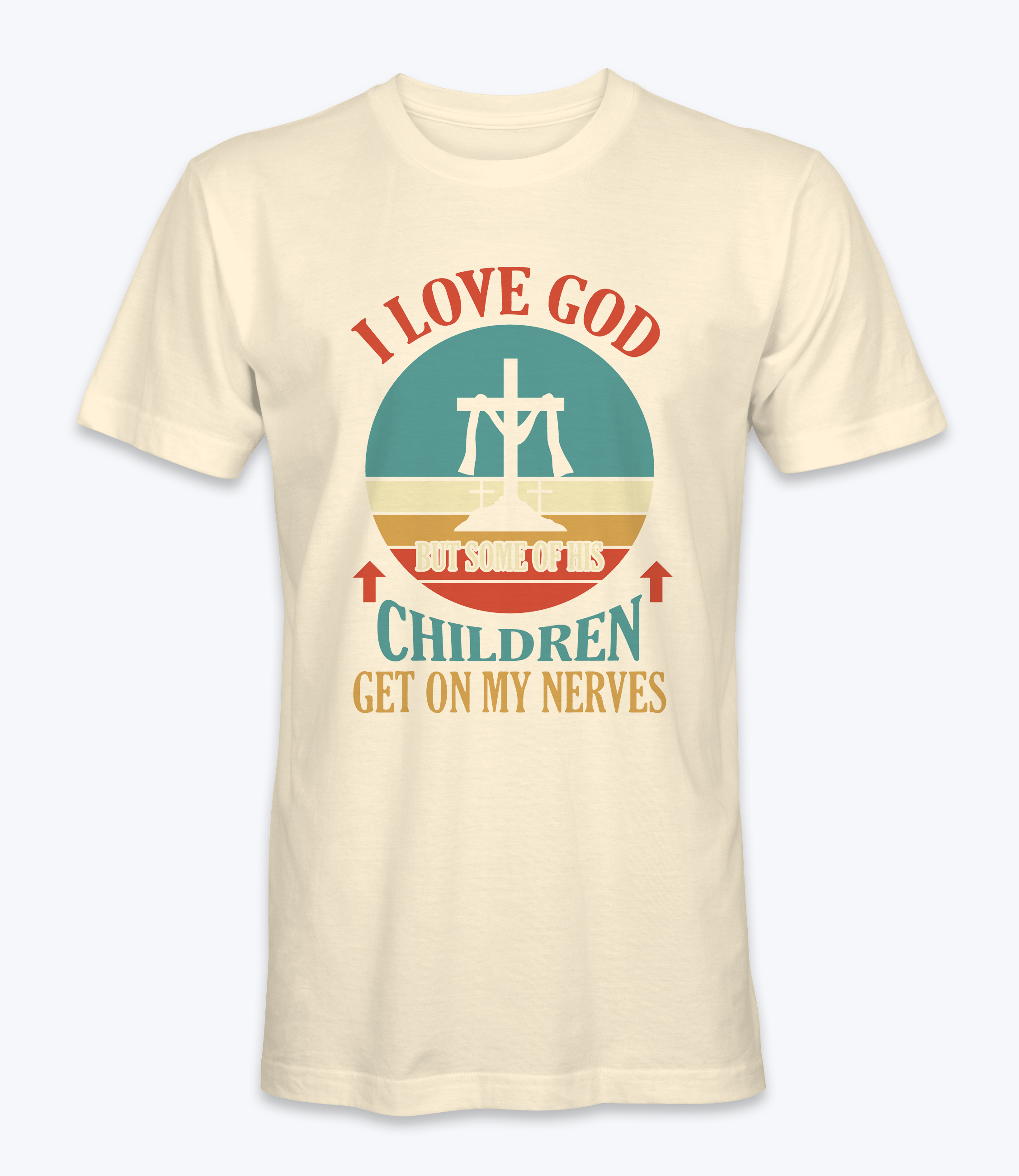 I Love God But Some Of His Children Get On My Nerve T-Shirt