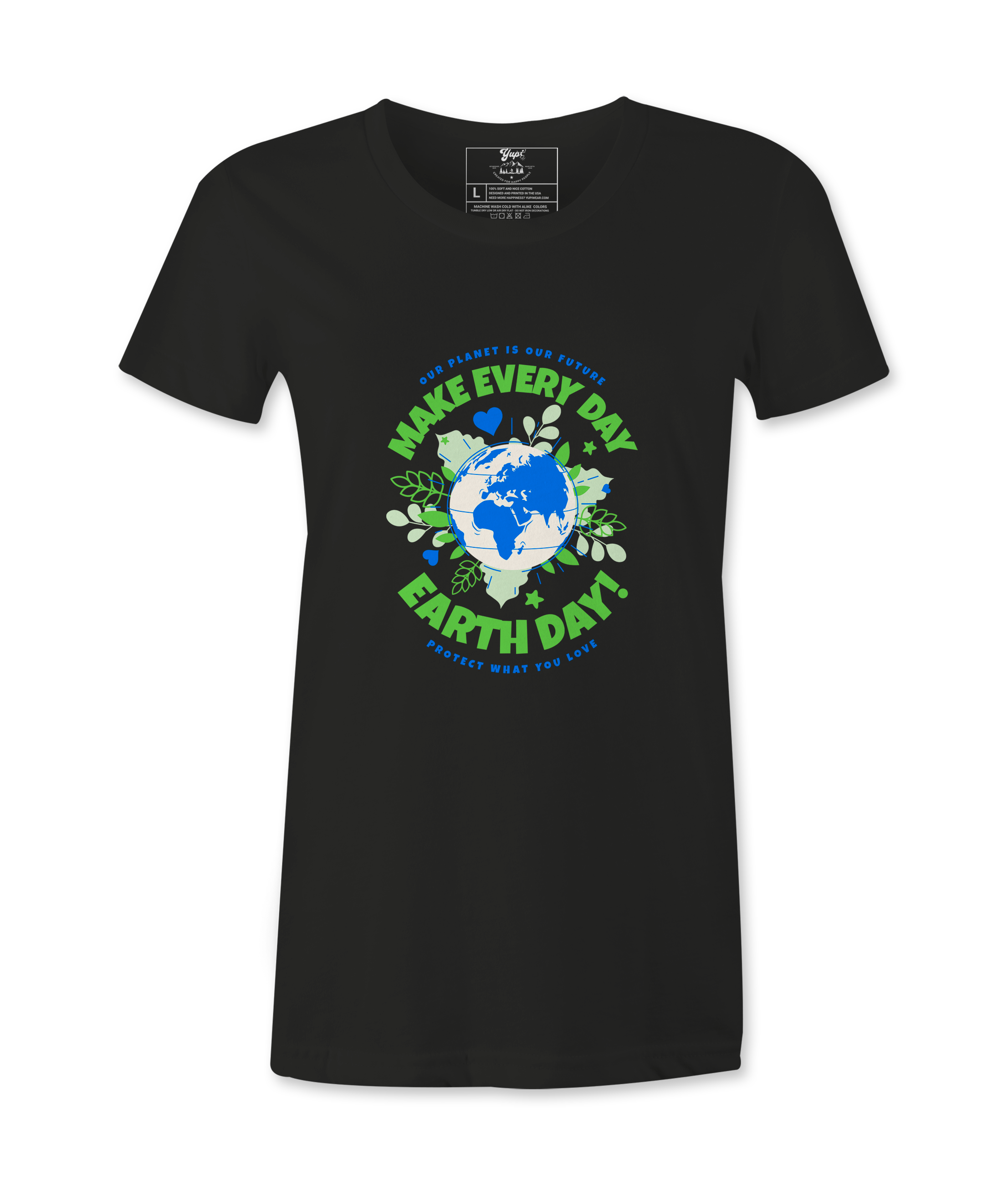 Make Every day Earth Day- Female T-Shirt