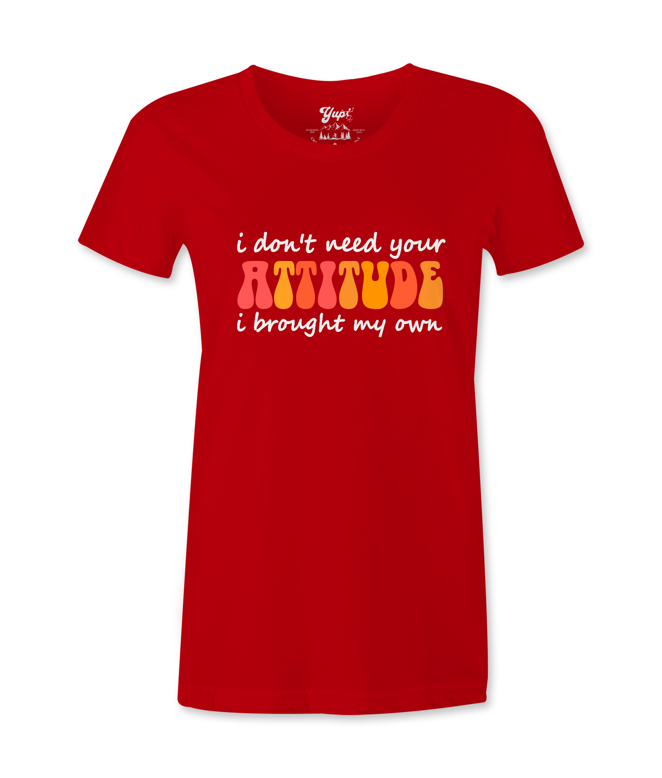 I Don't Need Your Attitude - T-shirt