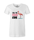 Calm The Flock Down - T-shirt