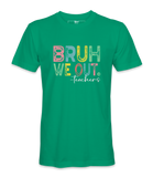 Bruh We Out - T-shirt