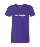 Ew, People. - T-shirt