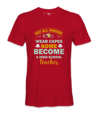 Not All Heroes Wear Capes - T-shirt