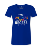 I'm Just Here For Recess - T-shirt