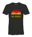 Ew, People - T-Shirt