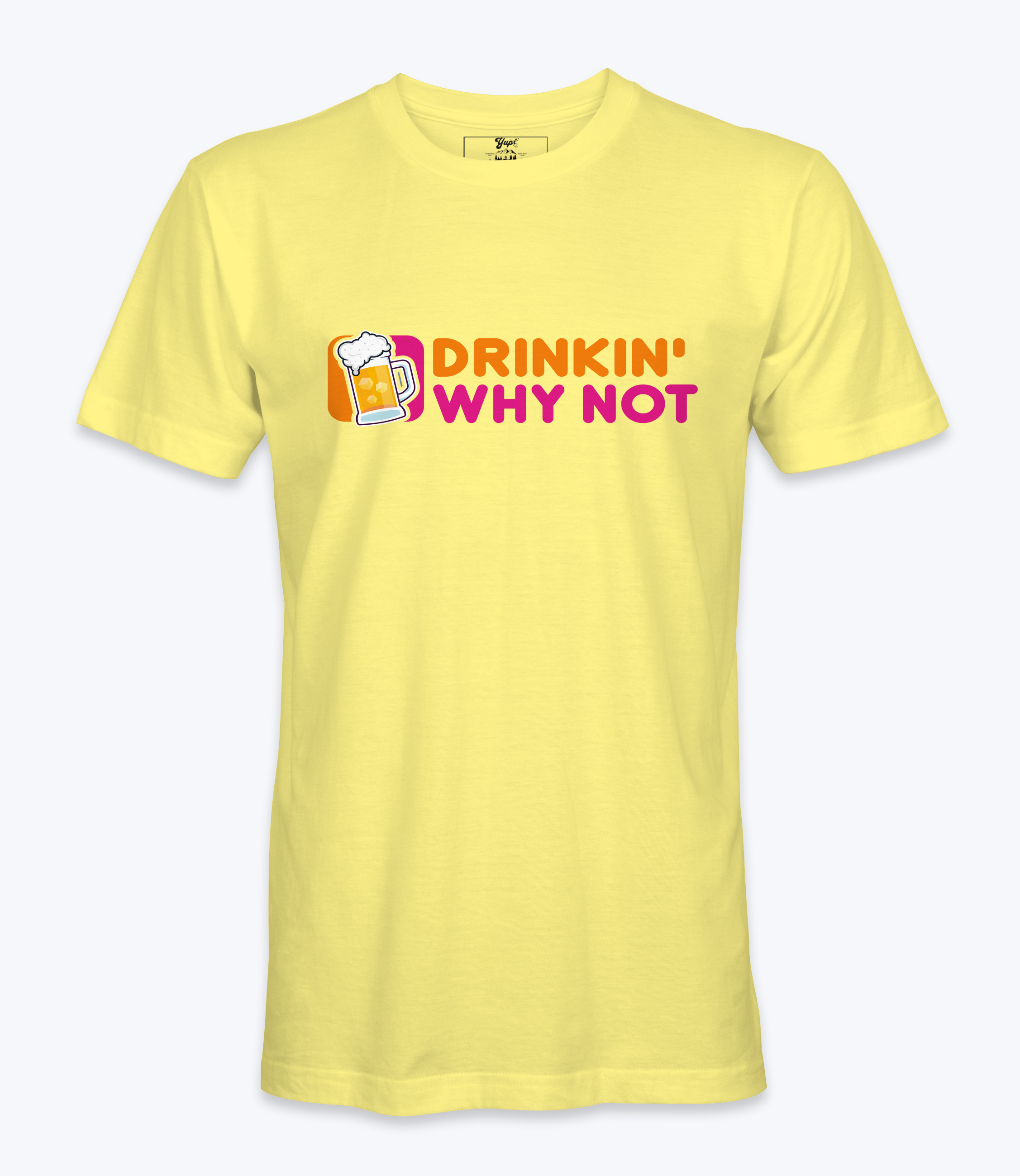 Drinkin' Why Not  T-Shirt