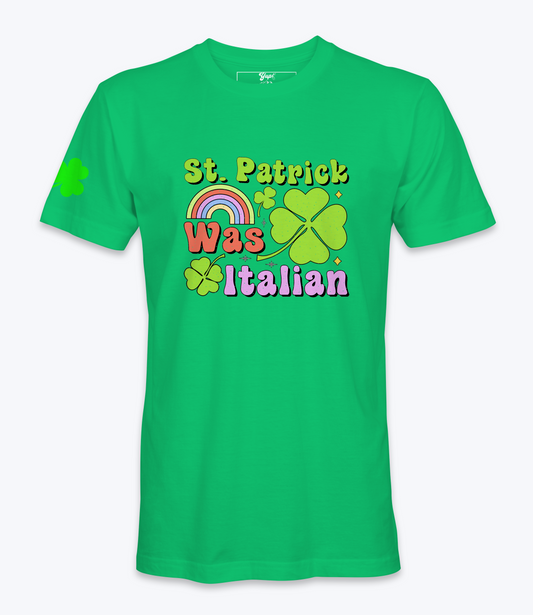 St. Patrick Was Italian T-Shirt