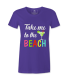 Take Me To The Beach - T-shirt