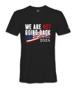 We Are  Not Going Back  - Unisex T-shirt