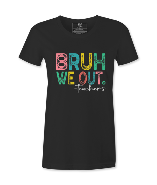 Bruh We Out - T-shirt
