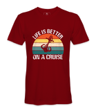 Life Is Better On A Cruise - T-shirt