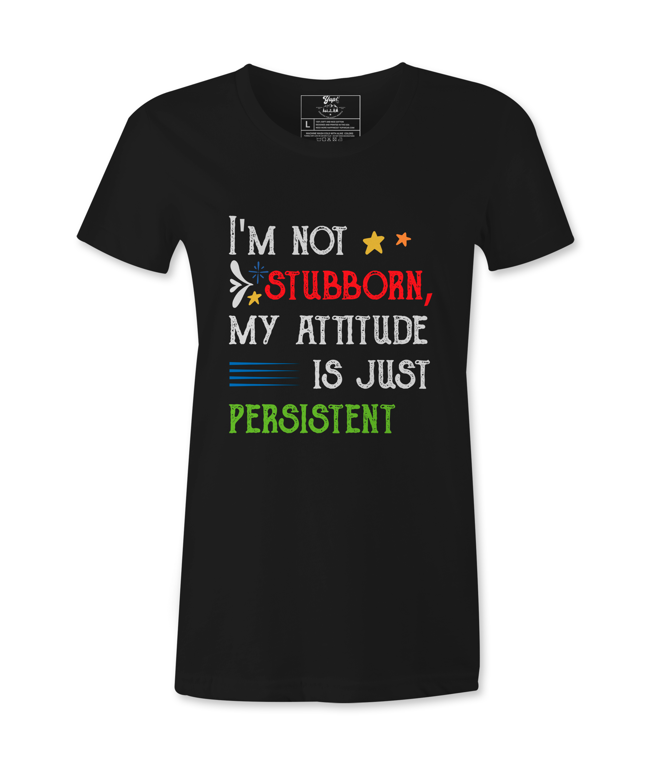 I'M Not Stubborn - T-shirt