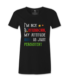 I'M Not Stubborn - T-shirt