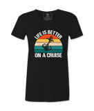 Life Is Better On A Cruise - T-shirt