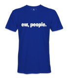 Ew, People. - T-shirt