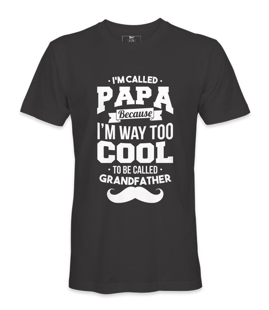 I'M Called Papa Because I'M Way Too Cool