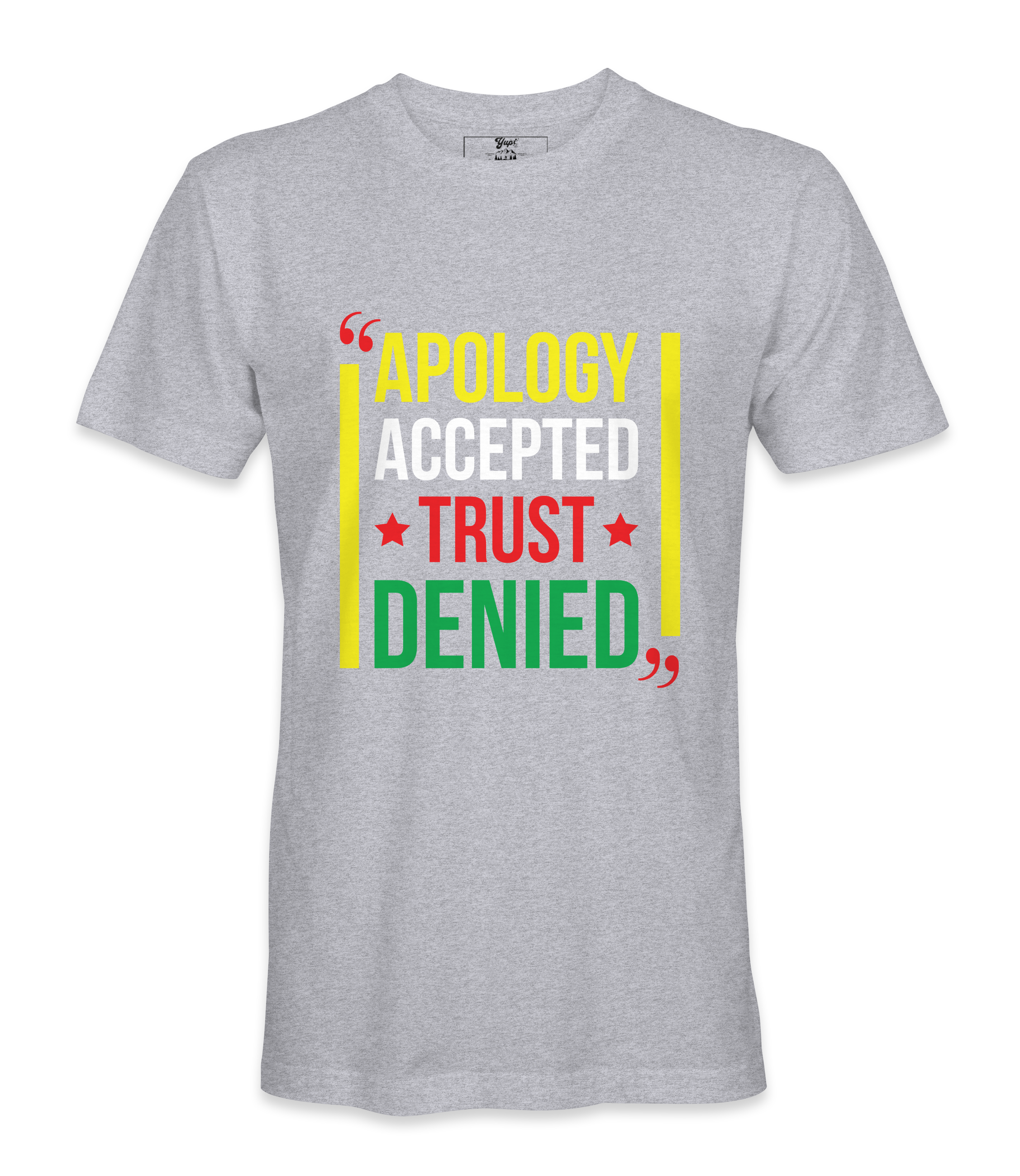 Apology Accepted Trust Denied  T-Shirt