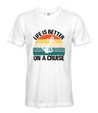 Life Is Better On A Cruise - T-shirt