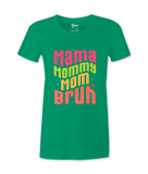 Mama, Mommy, Mom, Bruh -T-shirt