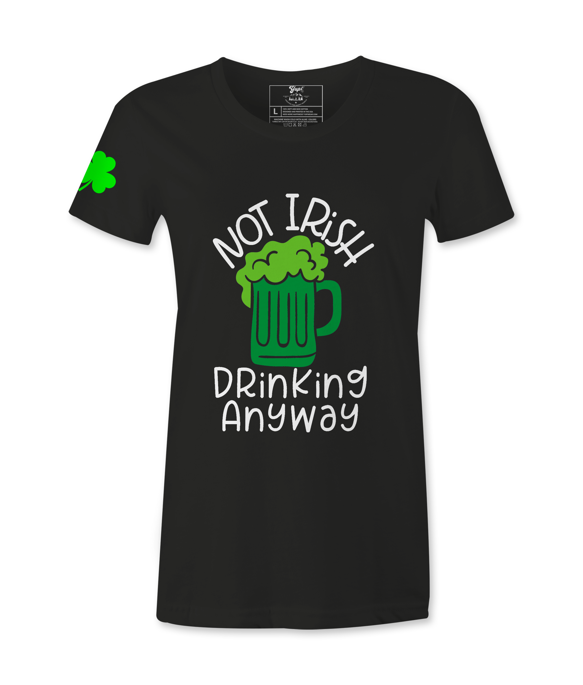 Not Irish Drinking Anyway - Female T-Shirt